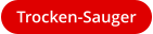 Trocken-Sauger