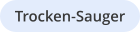 Trocken-Sauger