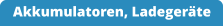 Akkumulatoren, Ladegeräte